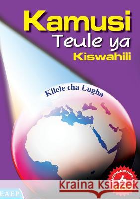 Kamusi Teule ya Kiswahili. Kilele cha Lugha Ndalu, Ahmed E. 9789966259363 East African Educational Publishers