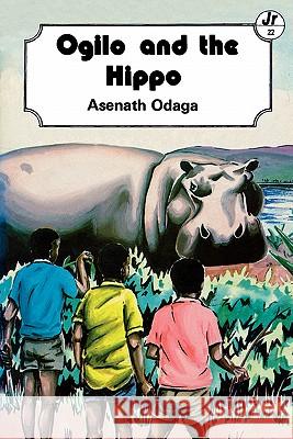 Ogilo and the Hippo Asenath Odaga 9789966465443 East African Educational Publishers Ltd