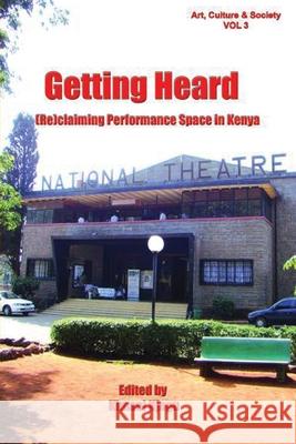 Getting Heard: [Re]claiming Performance Space in Kenya Njogu, Kimani 9789966724434 Tamweza Publications