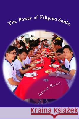 The Power of Filipino Smile.: Informal lived education and joy: 2006- 2017 (1st edition STEMMUCO-Mtwara). Bago Cssp, Adam Joseph 9789976526226 Adam J. Bago Cssp