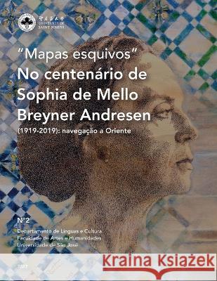 No Centenário de Sophia de Mello Breyner Andresen (1919-2019): Navegação a Oriente: 1919-2019: 1919' Borges, Vera 9789998159020 University of Saint Joseph
