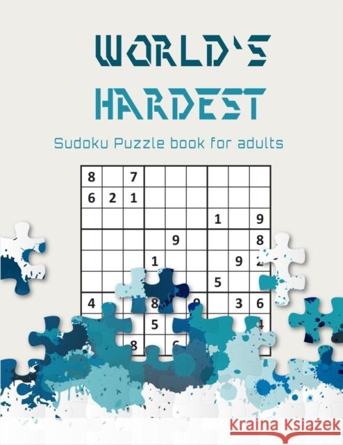 World's hardest Sudoku puzzle book for adults: A Challenging Sudoku book for Advanced Solvers a fun way to Challenge your Brain . Solutions included . Brain River Publishers 9798575002543 Independently Published