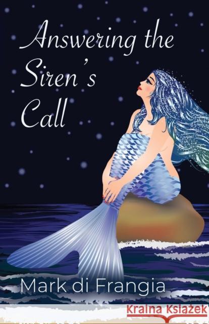 Answering the Siren's Call Mark Di Frangia 9798885312271 Booklocker.com