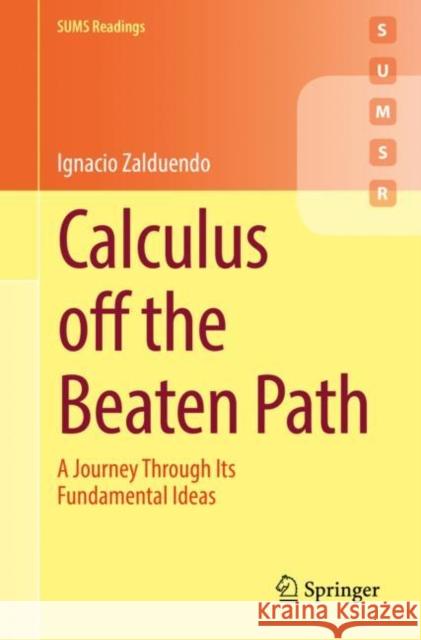 Calculus Off the Beaten Path: A Journey Through Its Fundamental Ideas