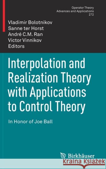 Interpolation and Realization Theory with Applications to Control Theory: In Honor of Joe Ball