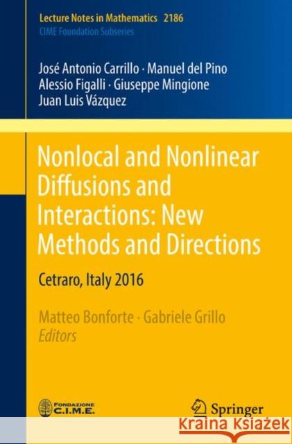 Nonlocal and Nonlinear Diffusions and Interactions: New Methods and Directions: Cetraro, Italy 2016