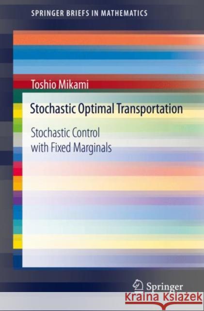 Stochastic Optimal Transportation: Stochastic Control with Fixed Marginals