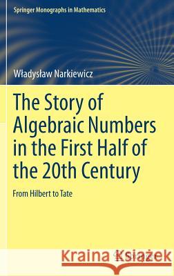 The Story of Algebraic Numbers in the First Half of the 20th Century: From Hilbert to Tate