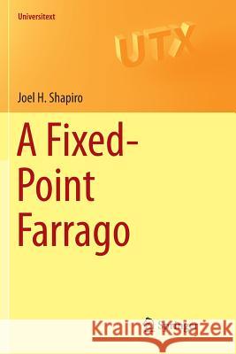 A Fixed-Point Farrago Joel H. Shapiro 9783319802510 Springer - książka