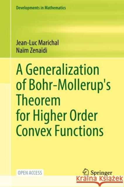 A Generalization of Bohr-Mollerup's Theorem for Higher Order Convex Functions Jean-Luc Marichal, Naïm Zenaïdi 9783030950873 Springer International Publishing - książka