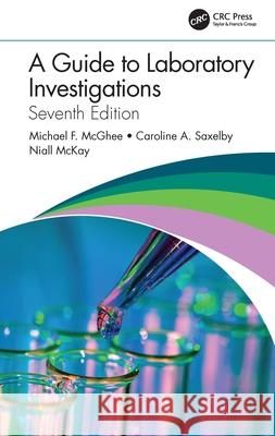 A Guide to Laboratory Investigations Michael F. McGhee Niall McKay Caroline Saxelby 9780367500771 CRC Press - książka