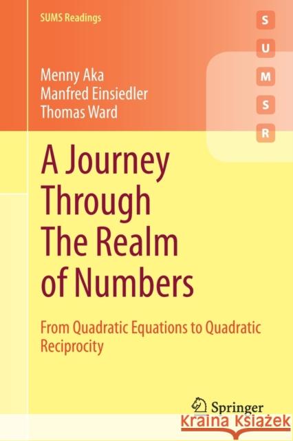 A Journey Through the Realm of Numbers: From Quadratic Equations to Quadratic Reciprocity Menny Aka Manfred Einsiedler Thomas Ward 9783030552329 Springer - książka
