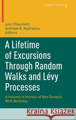 A Lifetime of Excursions Through Random Walks and Lévy Processes: A Volume in Honour of Ron Doney's 80th Birthday Chaumont, Loïc 9783030833084 Birkhauser - książka