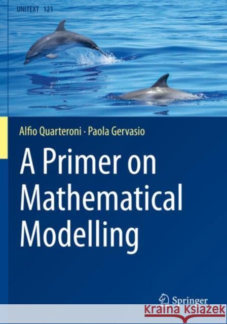 A Primer on Mathematical Modelling Alfio Quarteroni Paola Gervasio 9783030445409 Springer - książka