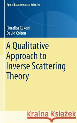A Qualitative Approach to Inverse Scattering Theory Fioralba Cakoni David Colton 9781461488262 Springer - książka