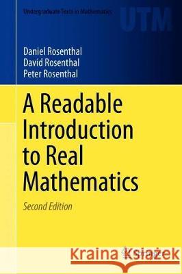 A Readable Introduction to Real Mathematics Rosenthal, Daniel; Rosenthal, David; Rosenthal, Peter 9783030006310 Springer - książka
