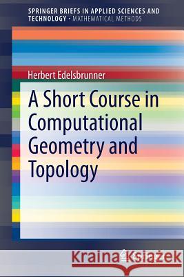 A Short Course in Computational Geometry and Topology Herbert Edelsbrunner 9783319059563 Springer - książka