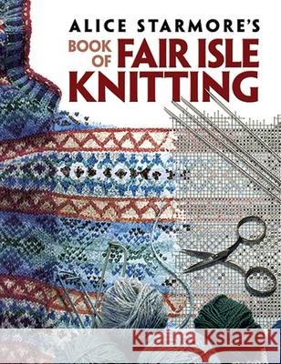 Alice Starmore's Book of Fair Isle Knitting Alice Starmore 9780486472188 Dover Publications Inc. - książka