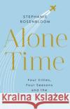 Alone Time: Four seasons, four cities and the pleasures of solitude Stephanie Rosenbloom 9781784161576 Transworld Publishers Ltd