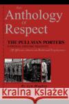 An Anthology of Respect: The Pullman Porters National Historic Registry of African American Railroad Employees Hughes, Lyn 9780979394126 Hughes-Peterson Publishing