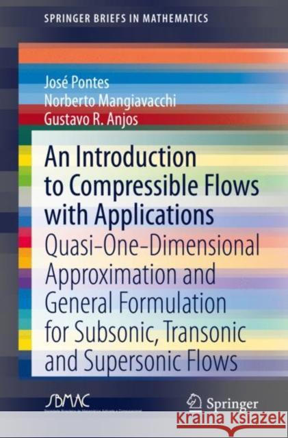 An Introduction to Compressible Flows with Applications: Quasi-One-Dimensional Approximation and General Formulation for Subsonic, Transonic and Super Pontes, José 9783030332525 Springer - książka