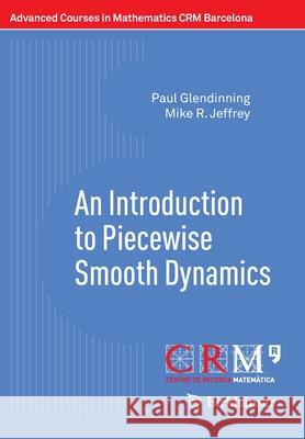 An Introduction to Piecewise Smooth Dynamics Glendinning, Paul; Jeffrey, Mike R. 9783030236885 Birkhäuser - książka