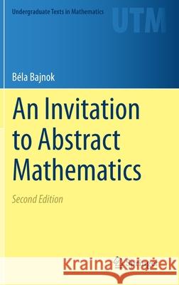 An Invitation to Abstract Mathematics B Bajnok 9783030561734 Springer - książka