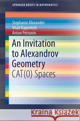 An Invitation to Alexandrov Geometry: Cat(0) Spaces Alexander, Stephanie 9783030053116 Springer - książka