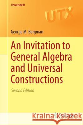An Invitation to General Algebra and Universal Constructions George M. Bergman 9783319114774 Springer - książka