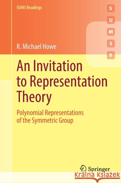 An Invitation to Representation Theory: Polynomial Representations of the Symmetric Group Howe, R. Michael 9783030980245 Springer International Publishing - książka