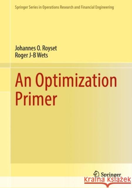 An Optimization Primer Johannes O. Royset Roger J. Wets 9783030762742 Springer - książka
