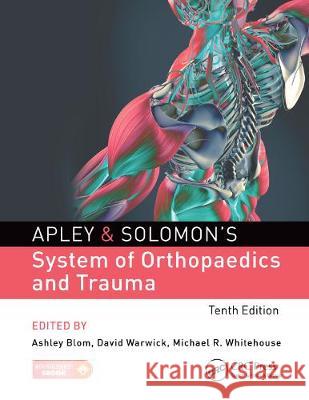 Apley & Solomon's System of Orthopaedics and Trauma 10th Edition Ashley Blom (University of Bristol, Unit David Warwick (University Hospital, Sout Michael Whitehouse (University of Bris 9781498751773 Productivity Press - książka