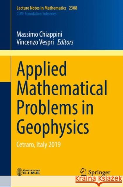 Applied Mathematical Problems in Geophysics: Cetraro, Italy 2019 Chiappini, Massimo 9783031053207 Springer International Publishing - książka