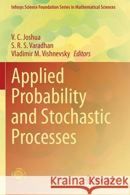Applied Probability and Stochastic Processes V. C. Joshua S. R. S. Varadhan Vladimir M. Vishnevsky 9789811559532 Springer - książka