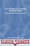 Art Therapy in a Learning Disability Setting Robin (Goldsmiths College, University of London, UK) Tipple 9781032418520 Taylor & Francis Ltd