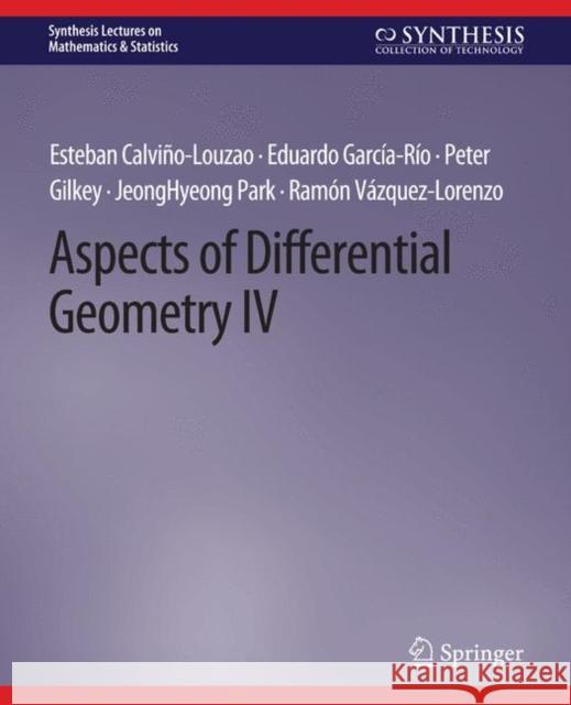 Aspects of Differential Geometry IV Esteban Calviño-Louzao, Eduardo García-Río, Peter Gilkey 9783031012884 Springer International Publishing - książka