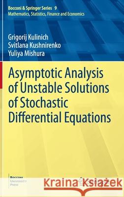 Asymptotic Analysis of Unstable Solutions of Stochastic Differential Equations Grigorij Kulinich Svitlana Kushnirenko Yuliya Mishura 9783030412906 Springer - książka