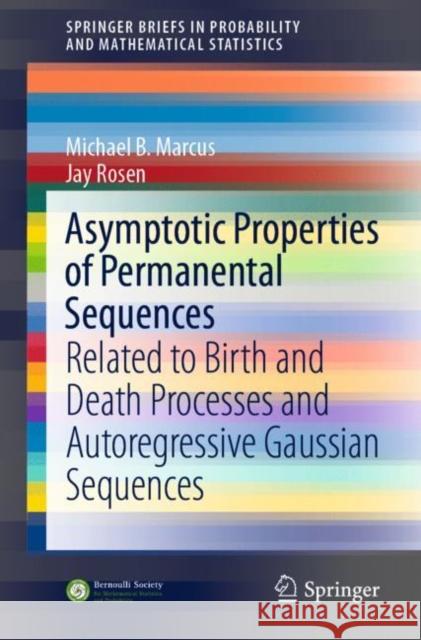 Asymptotic Properties of Permanental Sequences: Related to Birth and Death Processes and Autoregressive Gaussian Sequences Michael B. Marcus Jay Rosen 9783030694845 Springer - książka