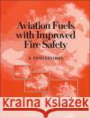 Aviation Fuels with Improved Fire Safety : A Proceedings Committee on Aviation Fuels with Improved Fire Safety 9780309058339 National Academies Press
