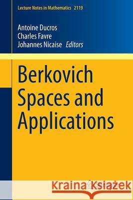 Berkovich Spaces and Applications Antoine Ducros Charles Favre Johannes Nicaise 9783319110288 Springer - książka