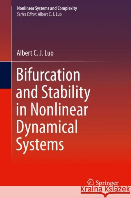 Bifurcation and Stability in Nonlinear Dynamical Systems Albert C. J. Luo 9783030229092 Springer - książka