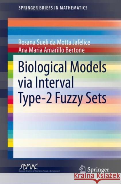 Biological Models Via Interval Type-2 Fuzzy Sets Rosana Motta Jafelice Ana Maria Amarill 9783030645298 Springer - książka