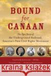 Bound for Canaan: The Epic Story of the Underground Railroad, America's First Civil Rights Movement Fergus M. Bordewich 9780060524319 Amistad Press