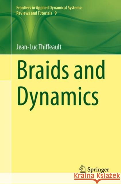 Braids and Dynamics Jean-Luc Thiffeault 9783031047893 Springer International Publishing - książka
