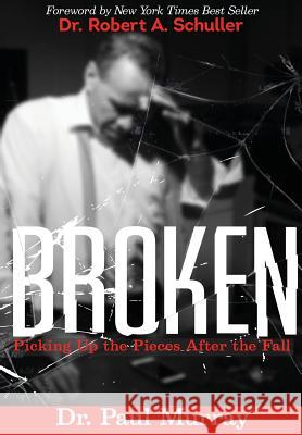 Broken: Picking up the Pieces After the Fall Murray, Paul 9780986355929 B.O.S.S. Publishing - książka