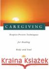 Caregiving: Hospice-Proven Techniques for Healing Body and Soul Doug Smith Douglas C. Smith 9780028616636 MacMillan Publishing Company