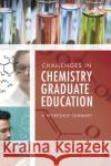 Challenges in Chemistry Graduate Education : A Workshop Summary National Research Council 9780309257084 National Academies Press