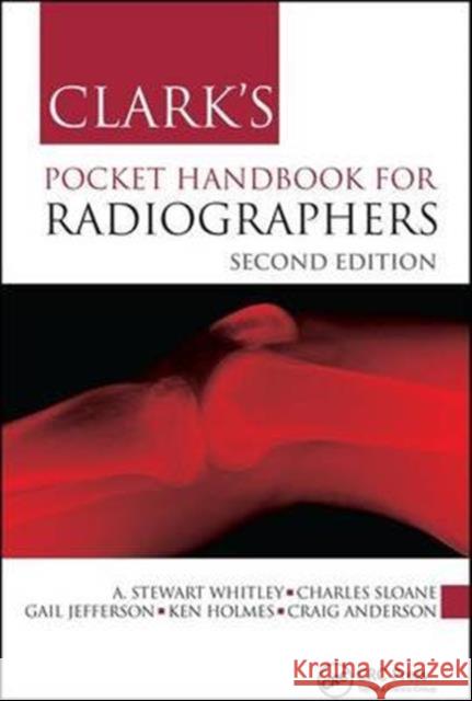 Clark's Pocket Handbook for Radiographers Whitley A. Stewart Sloane Charles Jefferson Gail 9781498726993 Taylor & Francis Inc - książka