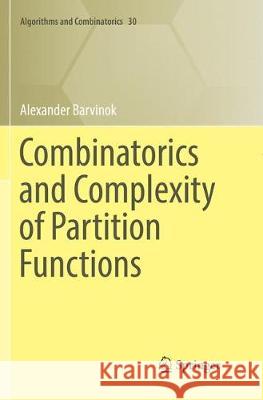Combinatorics and Complexity of Partition Functions Alexander Barvinok 9783319847511 Springer - książka