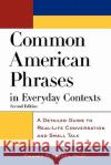 Common American Phrases in Everyday Contexts: A Detailed Guide to Real-Life Conversation and Small Talk Richard A. Spears 9780071405607 McGraw-Hill Companies